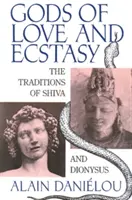 Dieux de l'amour et de l'extase : les traditions de Shiva et de Dionysos - Gods of Love and Ecstasy: The Traditions of Shiva and Dionysus