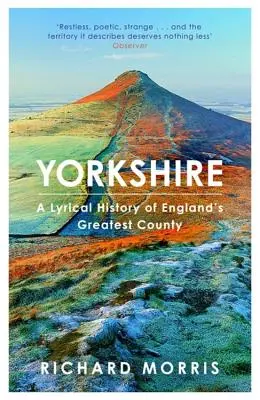 Yorkshire : Une histoire lyrique du plus grand comté d'Angleterre - Yorkshire: A Lyrical History of England's Greatest County