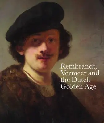 Rembrandt, Vermeer et l'âge d'or hollandais - Rembrandt, Vermeer and the Dutch Golden Age