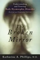 Le miroir brisé : Comprendre et traiter la dysmorphie corporelle - The Broken Mirror: Understanding and Treating Body Dysmorphic Disorder