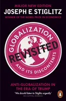 La mondialisation et ses mécontentements revisités - L'antimondialisation à l'ère de Trump - Globalization and Its Discontents Revisited - Anti-Globalization in the Era of Trump