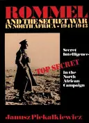 Rommel et la guerre secrète en Afrique du Nord : Le renseignement secret dans la campagne d'Afrique du Nord 1941-43 - Rommel and the Secret War in North Africa: Secret Intelligence in the North African Campaign 1941-43