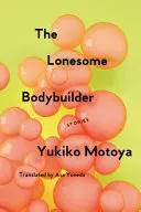 Le bodybuilder solitaire : Histoires - The Lonesome Bodybuilder: Stories