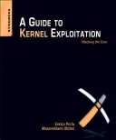 Guide de l'exploitation du noyau : Attaquer le noyau - A Guide to Kernel Exploitation: Attacking the Core