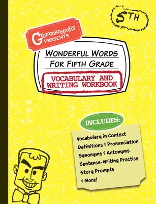 Merveilleux mots pour le vocabulaire et le cahier d'écriture de cinquième année : Définitions, utilisation en contexte, suggestions d'histoires amusantes, etc. - Wonderful Words for Fifth Grade Vocabulary and Writing Workbook: Definitions, Usage in Context, Fun Story Prompts, & More