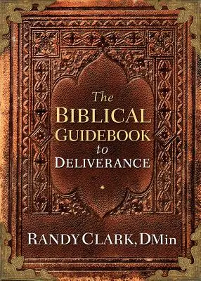 Le guide biblique de la délivrance - The Biblical Guidebook to Deliverance