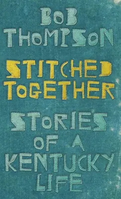 Stitched Together : Histoires d'une vie dans le Kentucky - Stitched Together: Stories of a Kentucky Life