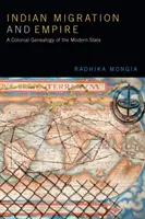 Migration indienne et empire : Une généalogie coloniale de l'État moderne - Indian Migration and Empire: A Colonial Genealogy of the Modern State