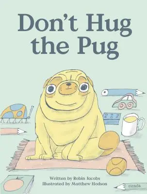 Ne faites pas de câlins au carlin - Don't Hug the Pug