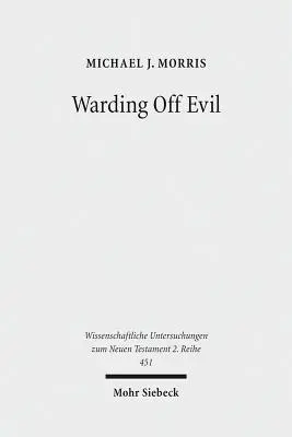 La protection contre le mal : la tradition apotropaïque dans les manuscrits de la mer Morte et les évangiles synoptiques - Warding Off Evil: Apotropaic Tradition in the Dead Sea Scrolls and Synoptic Gospels