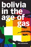 La Bolivie à l'ère du gaz - Bolivia in the Age of Gas