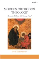 Théologie orthodoxe moderne : Voici que je fais toutes choses nouvelles - Modern Orthodox Theology: Behold, I Make All Things New