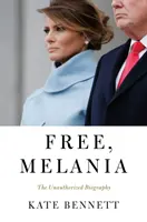 Libre, Melania : La biographie non autorisée - Free, Melania: The Unauthorized Biography
