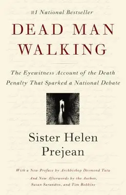 Dead Man Walking : Le récit d'un témoin oculaire de la peine de mort qui a déclenché un débat national - Dead Man Walking: The Eyewitness Account of the Death Penalty That Sparked a National Debate