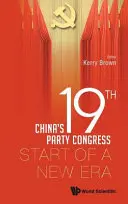 Le 19e congrès du parti chinois : Le début d'une nouvelle ère - China's 19th Party Congress: Start of a New Era