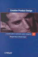 Conception créative de produits : Guide pratique de la gestion de la capture des exigences - Creative Product Design: A Practical Guide to Requirements Capture Management