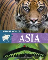 Les mondes de la vie sauvage : l'Asie - Wildlife Worlds: Asia