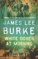 Les colombes blanches au matin (Burke James Lee (Auteur)) - White Doves At Morning (Burke James Lee (Author))