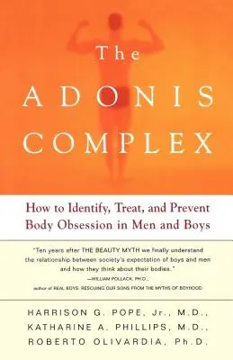 Le complexe d'Adonis : Comment identifier, traiter et prévenir l'obsession du corps chez les hommes et les garçons - The Adonis Complex: How to Identify, Treat, and Prevent Body Obsession in Men and Boys