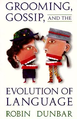 Le toilettage, les ragots et l'évolution du langage - Grooming, Gossip, and the Evolution of Language