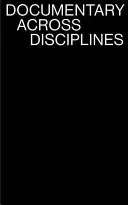 Le documentaire à travers les disciplines - Documentary Across Disciplines