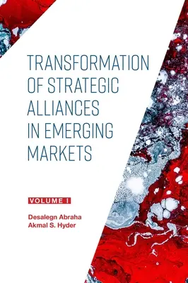 Transformation des alliances stratégiques dans les marchés émergents : Volume I - Transformation of Strategic Alliances in Emerging Markets: Volume I