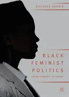 La politique féministe noire de Kennedy à Trump - Black Feminist Politics from Kennedy to Trump