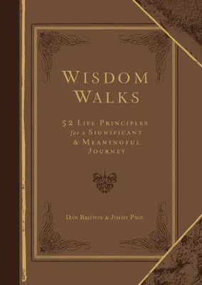 Wisdom Walks Faux Leather Gift Edition : 52 principes de vie pour un voyage significatif et plein de sens - Wisdom Walks Faux Leather Gift Edition: 52 Life Principles for a Significant and Meaningful Journey