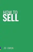 Comment vendre - Vendre n'importe quoi à n'importe qui - How to Sell - Sell anything to anyone