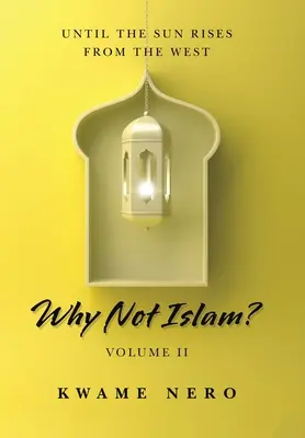 Pourquoi pas l'islam ? Volume Ii - Why Not Islam?: Volume Ii