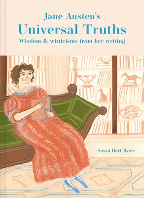 Les vérités universelles de Jane Austen : La sagesse et les traits d'esprit tirés de ses écrits - Jane Austen's Universal Truths: Wisdom and Witticisms from Her Writing