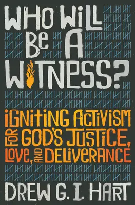 Qui sera témoin ? Susciter l'activisme en faveur de la justice, de l'amour et de la délivrance de Dieu - Who Will Be a Witness: Igniting Activism for God's Justice, Love, and Deliverance