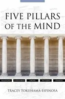 Les cinq piliers de l'esprit : Repenser l'éducation pour l'adapter au cerveau - Five Pillars of the Mind: Redesigning Education to Suit the Brain