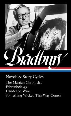 Ray Bradbury : Romans et cycles d'histoires (Loa n°347) : Les Chroniques martiennes / Fahrenheit 451 / Le Vin de pissenlit / Quelque chose de maléfique arrive - Ray Bradbury: Novels & Story Cycles (Loa #347): The Martian Chronicles / Fahrenheit 451 / Dandelion Wine / Something Wicked This Way Comes