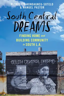 South Central Dreams : Trouver un chez-soi et construire une communauté dans le sud de Los Angeles - South Central Dreams: Finding Home and Building Community in South L.A.