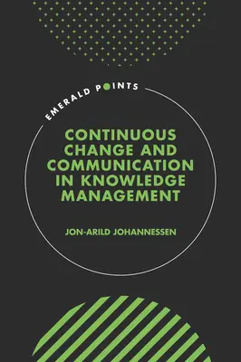 Changement continu et communication dans la gestion des connaissances - Continuous Change and Communication in Knowledge Management