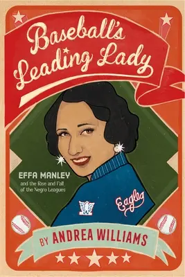 La grande dame du base-ball : Effa Manley et l'ascension et la chute des ligues noires - Baseball's Leading Lady: Effa Manley and the Rise and Fall of the Negro Leagues