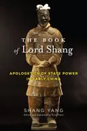 Le livre du seigneur Shang : L'apologétique du pouvoir d'État dans la Chine ancienne - The Book of Lord Shang: Apologetics of State Power in Early China