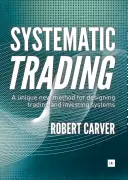 Systematic Trading : Une nouvelle méthode unique pour concevoir des systèmes de trading et d'investissement - Systematic Trading: A Unique New Method for Designing Trading and Investing Systems