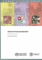 Production alimentaire animale : Commission du Codex Alimentarius Fao/Who (Organisation pour l'alimentation et l'agriculture (Fao)) - Animal Food Production: Fao/Who Codex Alimentarius Commission (Food and Agriculture Organization (Fao))