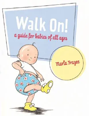 Walk On ! Un guide pour les bébés de tous âges - Walk On!: A Guide for Babies of All Ages