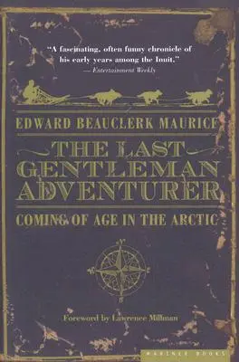 Le dernier gentleman aventurier : Le passage à l'âge adulte dans l'Arctique - The Last Gentleman Adventurer: Coming of Age in the Arctic