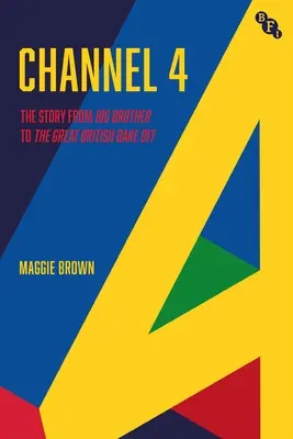 Channel 4 : Une histoire : De Big Brother au Great British Bake Off - Channel 4: A History: From Big Brother to the Great British Bake Off