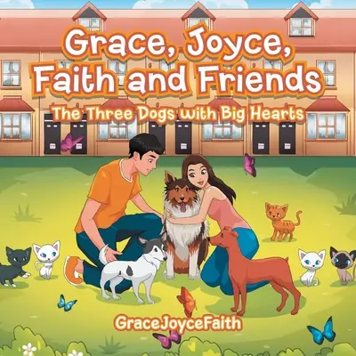 Grace, Joyce, Faith et leurs amis : Les trois chiens au grand cœur - Grace, Joyce, Faith and Friends: The Three Dogs with Big Hearts