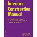 Manuel de construction d'intérieurs - Planification intégrée, finitions et aménagement, services techniques - Interiors Construction Manual - Integrated Planning, Finishings and Fitting-Out, Technical Services