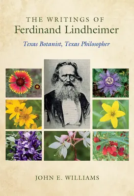 Les écrits de Ferdinand Lindheimer : botaniste et philosophe texan - The Writings of Ferdinand Lindheimer: Texas Botanist, Texas Philosopher