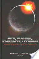 Sith, Slayers, Stargates, + Cyborgs : La mythologie moderne dans le nouveau millénaire - Sith, Slayers, Stargates, + Cyborgs: Modern Mythology in the New Millennium