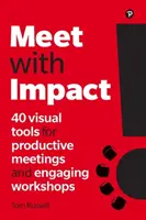 Meet with Impact : 40 outils visuels pour des réunions productives et des ateliers engageants - Meet with Impact: 40 Visual Tools for Productive Meetings and Engaging Workshops