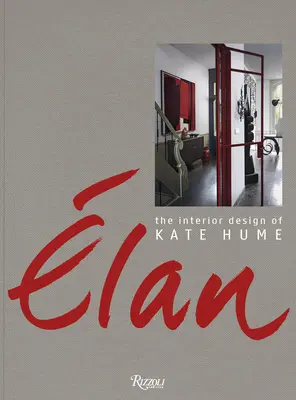 Elan : La décoration intérieure de Kate Hume - Elan: The Interior Design of Kate Hume