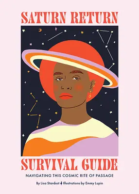 Guide de survie du retour de Saturne : Naviguer dans ce rite de passage cosmique - Saturn Return Survival Guide: Navigating This Cosmic Rite of Passage